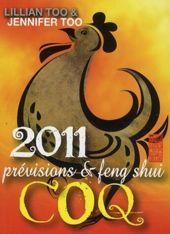 Couverture du livre « Coq 2011 ; prévisions et feng shui » de Lillian Too et Jennifer Too aux éditions Infinity Feng Shui