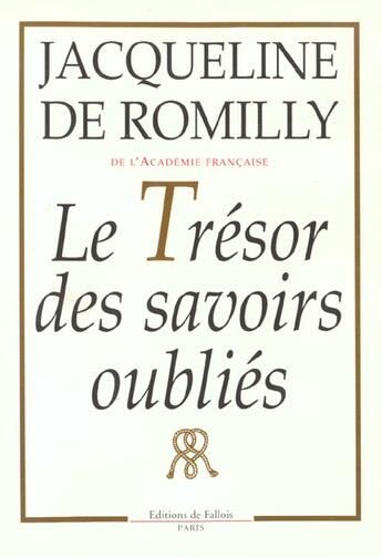 Couverture du livre « Le tresor des savoirs oublies » de Romilly Jacqueline aux éditions Fallois