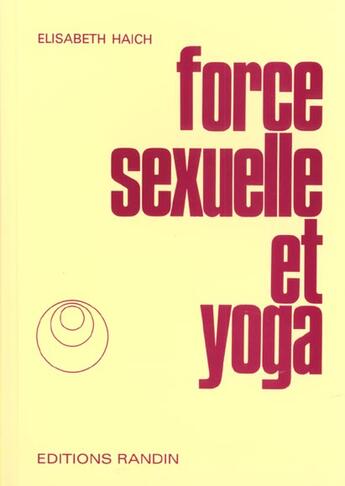 Couverture du livre « Force Sexuelle Et Yoga Nouvelle Edition » de Elisabeth Haich aux éditions Ambre