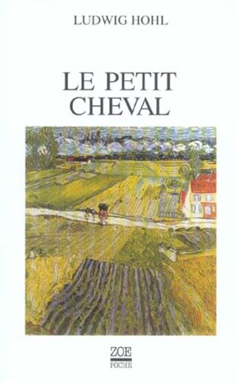 Couverture du livre « Petit cheval (le) » de Ludwig Hohl aux éditions Zoe