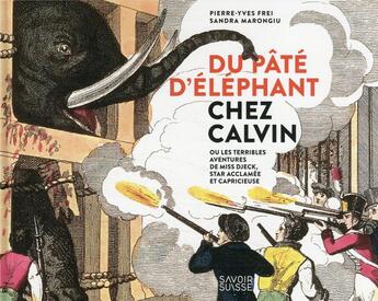 Couverture du livre « Du pâté d'éléphant chez Calvin : ou les terribles aventures de Miss Djeck, Star Acclamée et Capricieuse » de Pierre-Yves Frei et Sandra Marongiu aux éditions Ppur