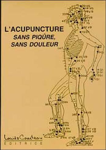 Couverture du livre « L'acupuncture sans piqûre, sans douleur » de  aux éditions Louise Courteau