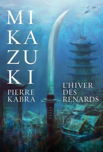 Couverture du livre « Mikazuki t.2 ; l'hiver des renards » de Pierre Kabra aux éditions La Courte Echelle