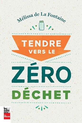 Couverture du livre « Tendre vers le zéro déchet » de Melissa De La Fontaine aux éditions La Presse