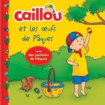 Couverture du livre « Caillou et les oeufs de Pâques » de Eric Sevigny et Kim Thompson aux éditions Chouette