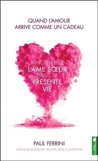 Couverture du livre « Quand l'amour arrive comme un cadeau ; rencontrez l'âme soeur dans la présente vie » de Paul Ferrini aux éditions Pochette Inc