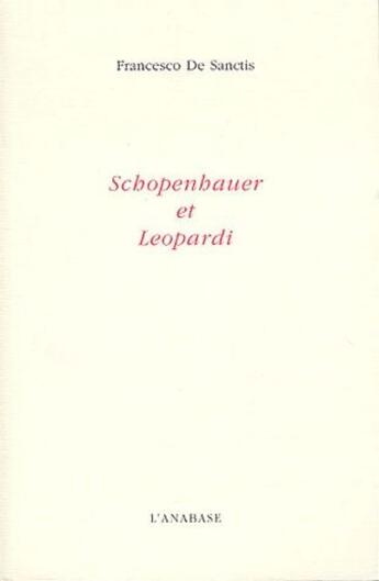 Couverture du livre « Schopenhauer et Léopardi » de Francesco De Sanctis aux éditions Anabase