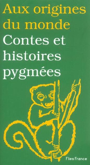 Couverture du livre « Contes et histoires pygmees » de Motte-Florac E. aux éditions Flies France