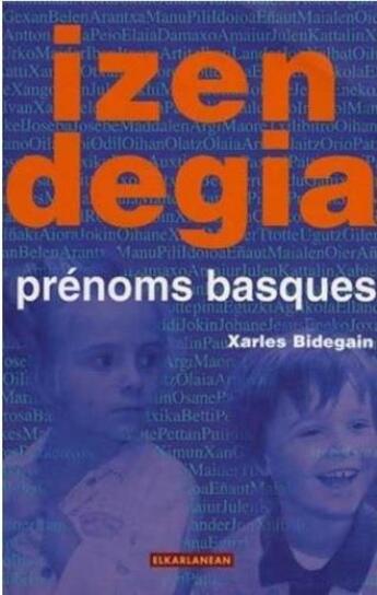 Couverture du livre « Izendegia - prenoms basques » de Bidegain Xarles aux éditions Elkar