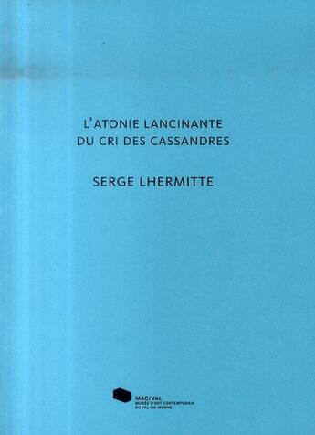 Couverture du livre « L'atonie lancinante du cri des cassandres » de  aux éditions Mac Val