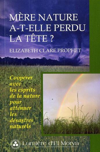 Couverture du livre « Mère nature a-t-elle perdu la tête ? » de Elizabeth Clare Prophet aux éditions Lumiere D'el Morya