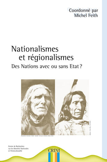 Couverture du livre « Nationalismes et régionalismes ; des nations avec ou sans état » de Michel Feith aux éditions Crini
