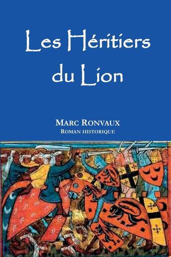 Couverture du livre « Les héritiers du Lion » de Marc Ronvaux aux éditions Lulu