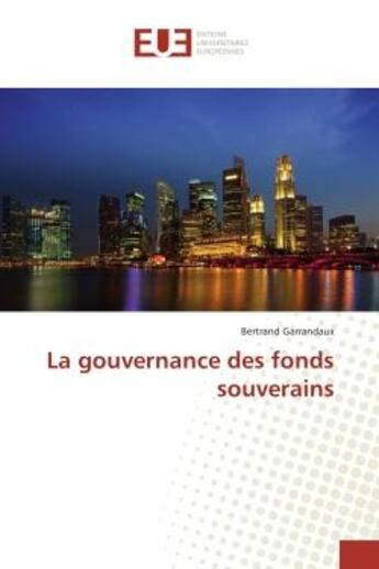 Couverture du livre « La gouvernance des fonds souverains » de Bertrand Garrandaux aux éditions Editions Universitaires Europeennes