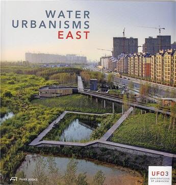 Couverture du livre « Water urbanisms east (ufo 3) » de Edited By Kelly Shan aux éditions Park Books