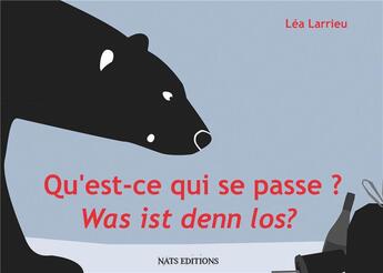 Couverture du livre « Qu est ce qui se passe ? was ist denn los ? » de Lea Larrieu aux éditions Nats