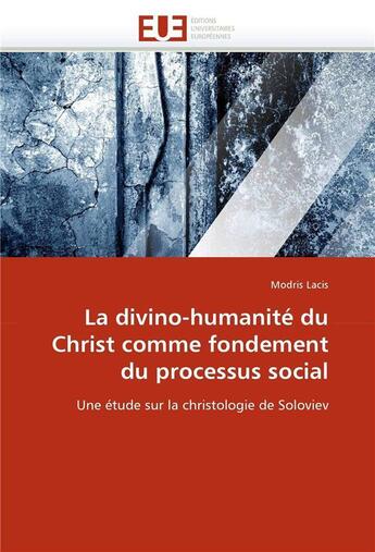 Couverture du livre « La divino-humanite du christ comme fondement du processus social » de Lacis Modris aux éditions Editions Universitaires Europeennes