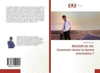 Couverture du livre « Reussir sa vie:comment choisir la bonne orientation ? » de  aux éditions Editions Universitaires Europeennes