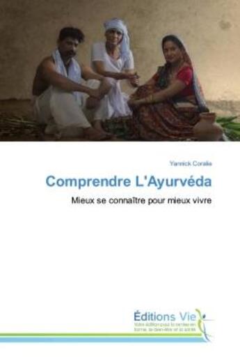 Couverture du livre « Comprendre l'ayurveda - mieux se connaitre pour mieux vivre » de Coralie Yannick aux éditions Vie