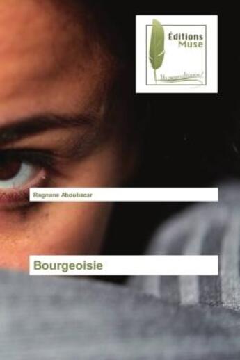 Couverture du livre « Bourgeoisie » de Aboubacar Ragnane aux éditions Muse