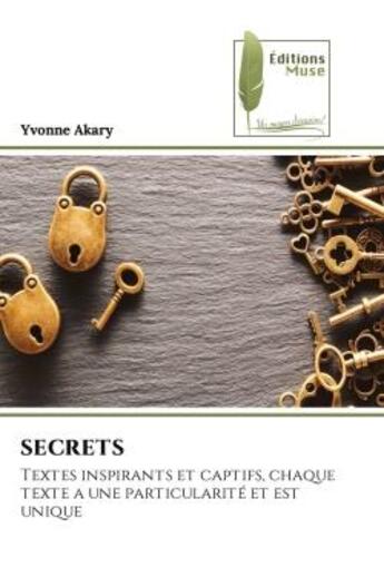 Couverture du livre « Secrets - textes inspirants et captifs, chaque texte a une particularite et est unique » de Akary Yvonne aux éditions Muse