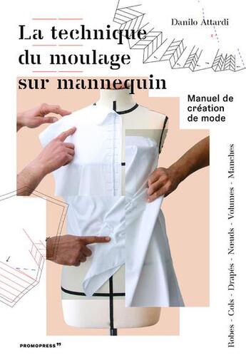 Couverture du livre « La technique du moulage sur mannequin ; manuel de création de mode » de Danilo Attardi aux éditions Promopress