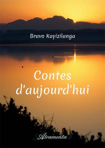 Couverture du livre « Contes d'aujourd'hui » de Kayizilanga Bravo aux éditions Atramenta