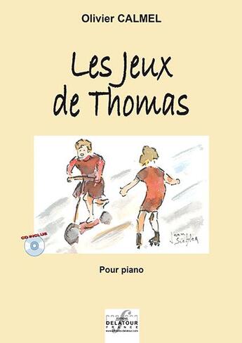 Couverture du livre « Les jeux de thomas pour piano » de Calmel Olivier aux éditions Delatour