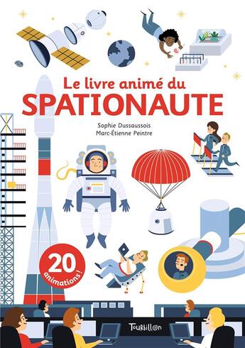 Couverture du livre « Le livre animé du spationaute » de Sophie Dussaussois et Marc-Etienne Peintre aux éditions Tourbillon