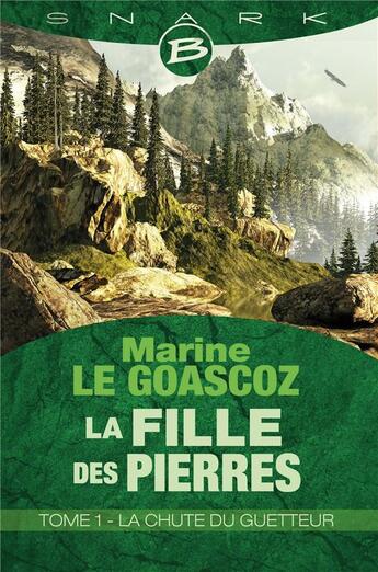 Couverture du livre « La fille des pierres t.1 ; la chute du guetteur » de Marine Le Goascoz aux éditions Bragelonne