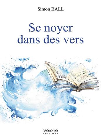 Couverture du livre « Se noyer dans des vers » de Simon Ball aux éditions Verone