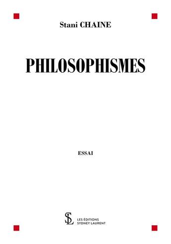 Couverture du livre « Philosophismes » de Stani Chaine aux éditions Sydney Laurent