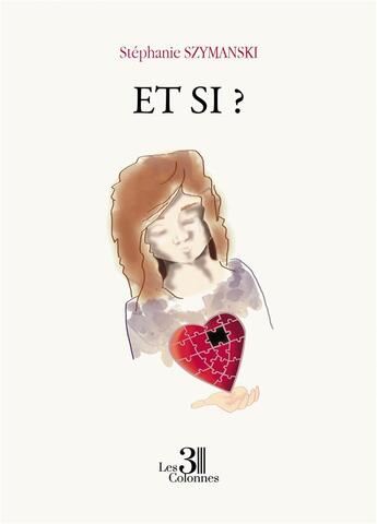 Couverture du livre « Et si ? » de Szymanski Stephanie aux éditions Les Trois Colonnes