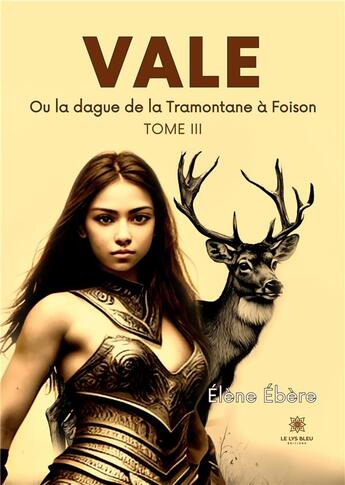 Couverture du livre « Vale : Ou la dague de la Tramontane à Foison: Tome III » de Reneaume Lise aux éditions Le Lys Bleu