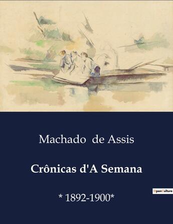 Couverture du livre « Crônicas d'A Semana : * 1892-1900* » de Machado De Assis aux éditions Culturea