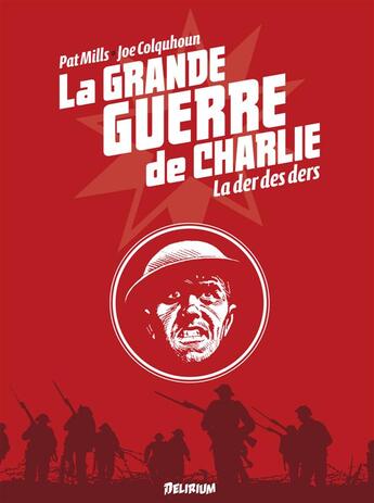 Couverture du livre « La grande guerre de Charlie Tome 10 : la der des ders » de Joe Colquhoun et Pat Mills aux éditions Delirium Editions