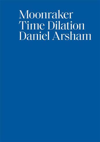 Couverture du livre « Moonraker - time dilation » de Daniel Arsham aux éditions Perrotin