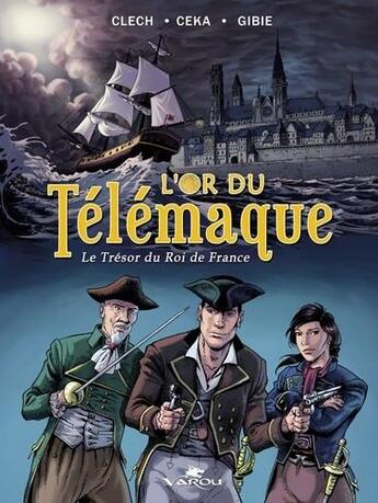 Couverture du livre « L'or du Télémaque ; le trésor du roi de France » de Ceka et Jacky Clech aux éditions Varou