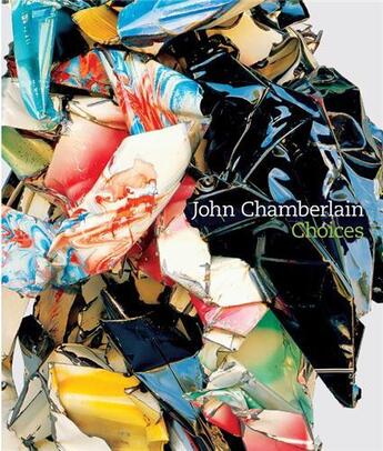 Couverture du livre « John chamberlain choices » de Davidson Susan aux éditions Guggenheim