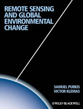 Couverture du livre « Remote Sensing and Global Environmental Change » de Sam J. Purkis et Victor V. Klemas aux éditions Wiley-blackwell