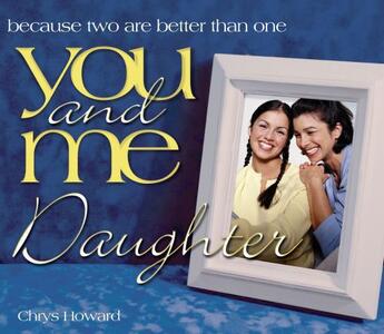 Couverture du livre « You and Me, Daughter » de Howard Chrys aux éditions Howard Books