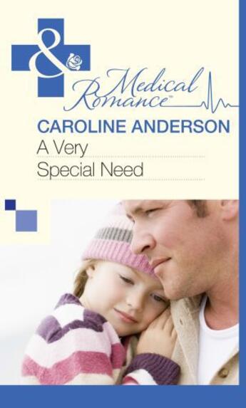 Couverture du livre « A Very Special Need (Mills & Boon Medical) » de Caroline Anderson aux éditions Mills & Boon Series