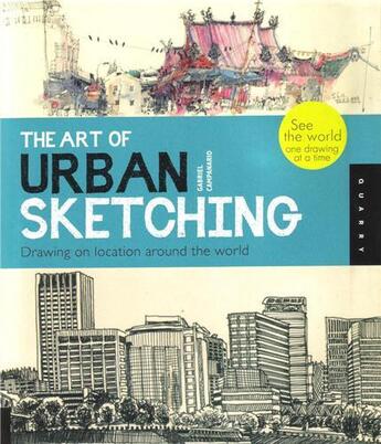 Couverture du livre « The art of urban sketching drawing on location around the world » de Gabriel Campanario aux éditions Quarry