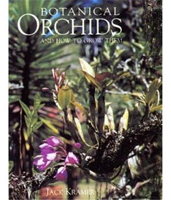 Couverture du livre « Botanical orchids and how to grow them » de Jack Kramer aux éditions Acc Art Books