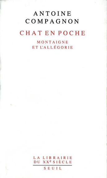 Couverture du livre « Chat en poche ; Montaigne et l'allégorie » de Antoine Compagnon aux éditions Seuil