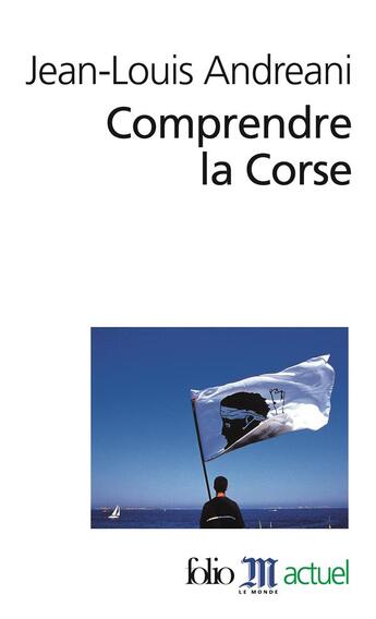 Couverture du livre « Comprendre la Corse » de Jean-Louis Andreani aux éditions Folio