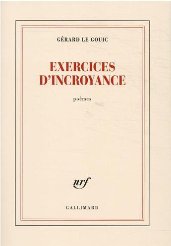 Couverture du livre « Exercices d'incroyance » de Gerard Le Gouic aux éditions Gallimard