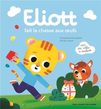 Couverture du livre « Eliott fait la chasse aux oeufs » de Olivier Latyk et Francoise De Guibert aux éditions Gallimard-jeunesse