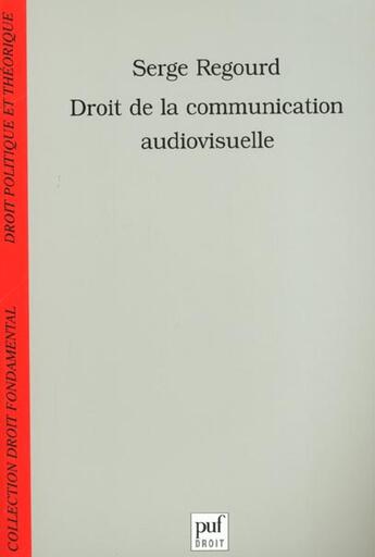 Couverture du livre « Droit de la communication audiovisuelle » de Serge Regourd aux éditions Puf