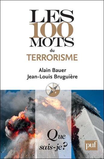 Couverture du livre « Les 100 mots du terrorisme (2e édition) (2e édition) » de Alain Bauer aux éditions Que Sais-je ?